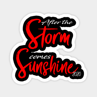 AFTER THE STORM COMES SUNSHINE Magnet