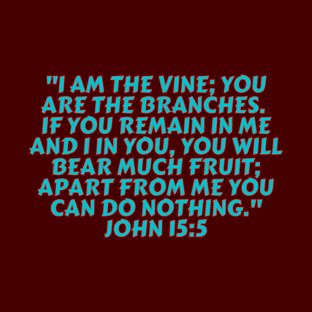 Bible Verse John 15:5 by Prayingwarrior