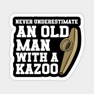 Never Underestimate An Old Man With A Kazoo Magnet