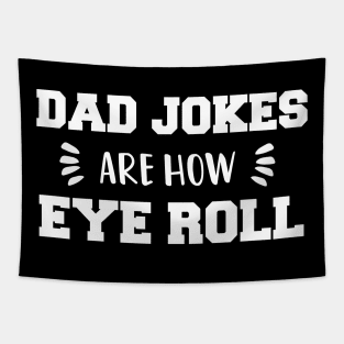 Dad Jokes are How Eye Roll - Gift for Fathers day Tapestry