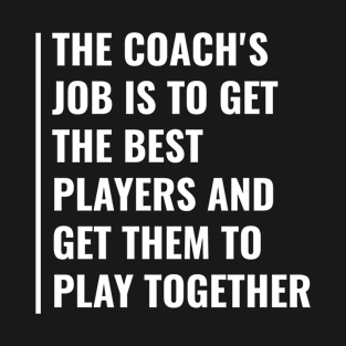 Coach Should Get Best Players Play Together T-Shirt