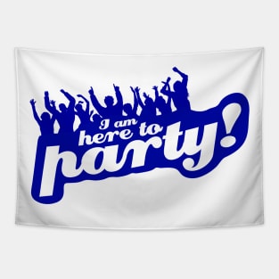 I Am Here To Party! Tapestry