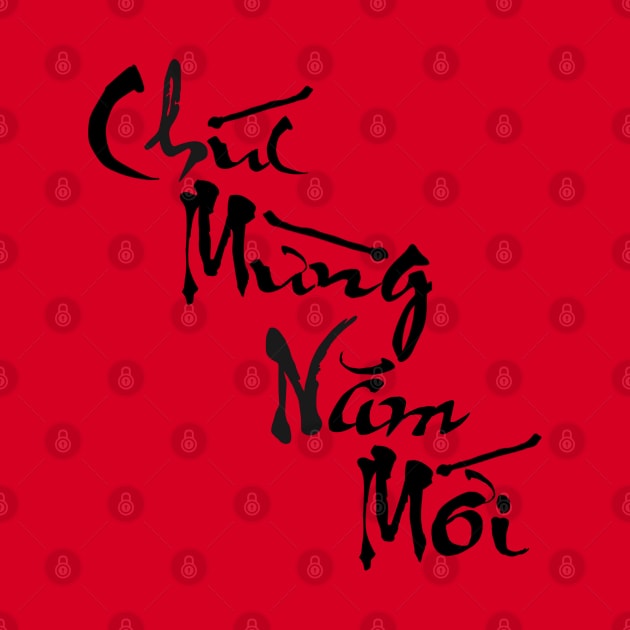 Plain Calligraphy Chuc Mung Nam Moi (Happy New Year) by AZNSnackShop