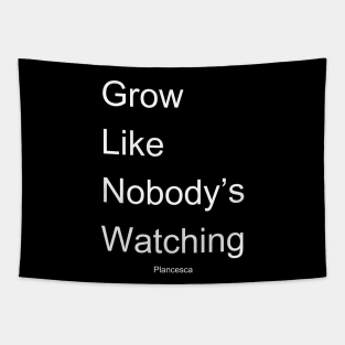 Grow Like Nobody's Watching WH Tapestry