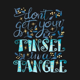 Your Tinsel is Tangled T-Shirt