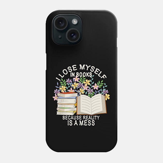 I Lose Myself In Books Because Reality Is A Mess Phone Case by Designoholic