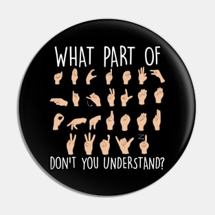 What Part Of Dont You Understand Funny Deaf Awareness Pin