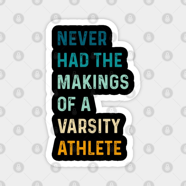 Funny Retro Never Had The Makings Of A Varsity Athlete Magnet by TeeTypo