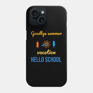 Goodbye summer vacation hello school Phone Case