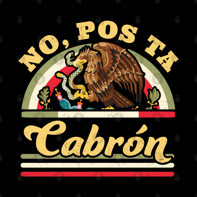 No Pos Ta Cabron -  Funny Mexican Saying Mexican Flag by OrangeMonkeyArt