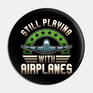 Funny Pilot Still Playing With Airplanes Pun Pin