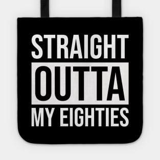 Straight Outta My Eighties Tote