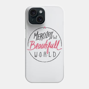 Merciless but Beautifull world [white] Phone Case