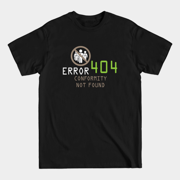 Disover Error 404 Conformity Not Found - Error 404 - T-Shirt