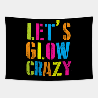 Let's Glow Crazy! Tapestry