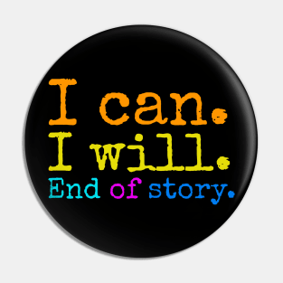 I can i will end of story Pin