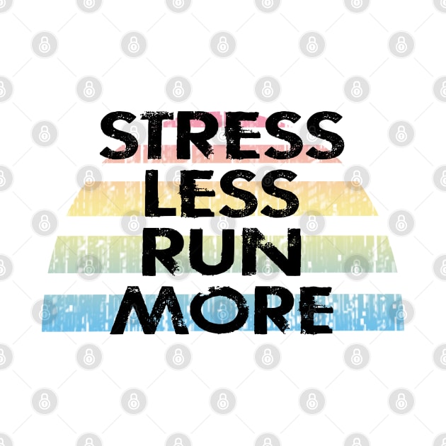 Stress less, run more. I run because I love carbs, food. I just like to run. I will outrun you. Runners gonna run. Running is my favorite. Best fastest runner ever. Distressed funny quote by BlaiseDesign