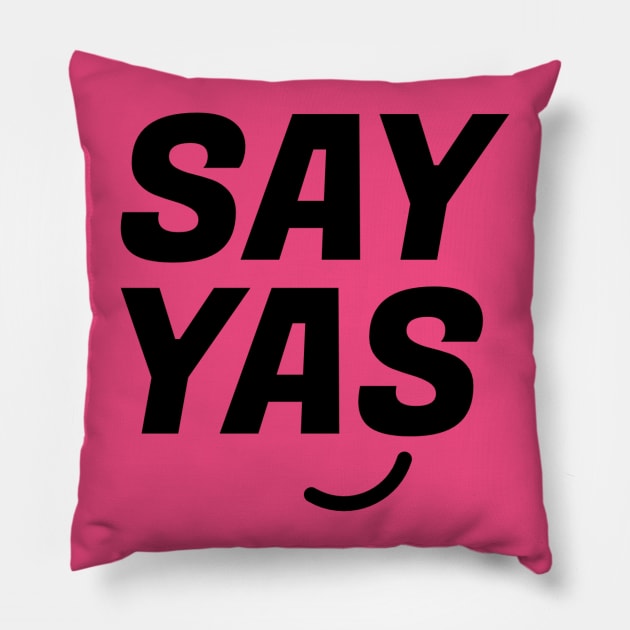 Yassssss Pillow by Everydaydesigns