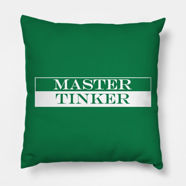 master tinker Pillow by NotComplainingJustAsking