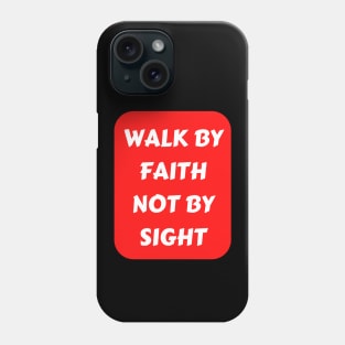 Walk By Faith Not By Sight | Christian Typography Phone Case