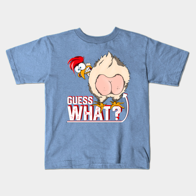 guess what chicken butt kids shirt