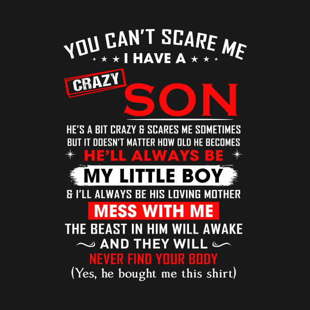 You can't scare me I have a crazy son by TEEPHILIC