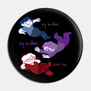 My Brother, My Brother, and Me Pin