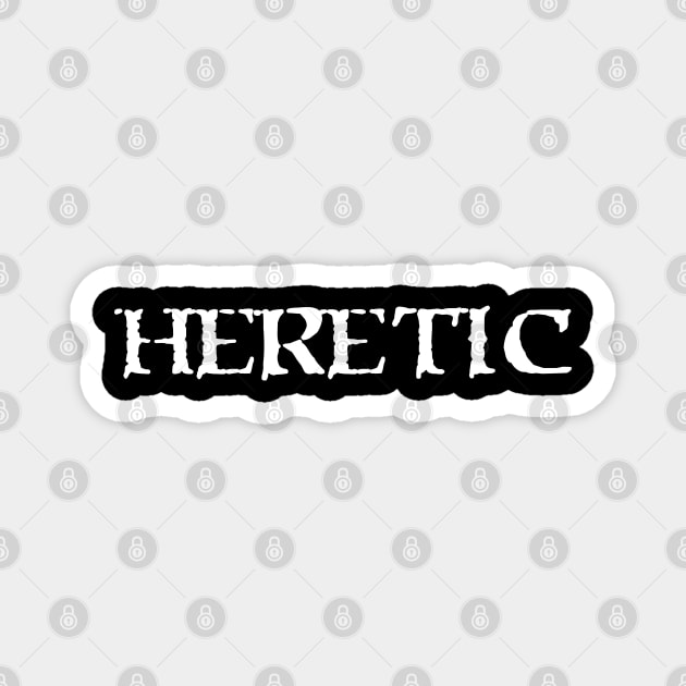 Heretic Magnet by Talesbybob