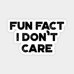 Fun Fact I Don't Care Funny Magnet