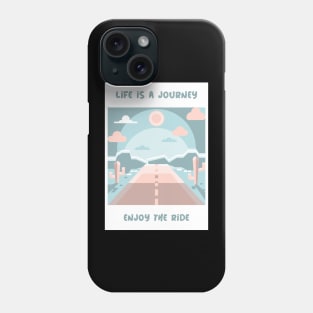 Life is a journey, enjoy the ride Phone Case