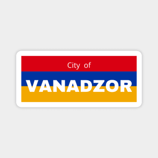 City of Vanadzor in Armenia Flag Magnet