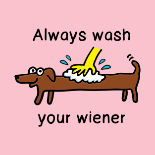 Always wash your wiener T-Shirt