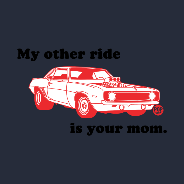 OTHER RIDE YOUR MOM by toddgoldmanart