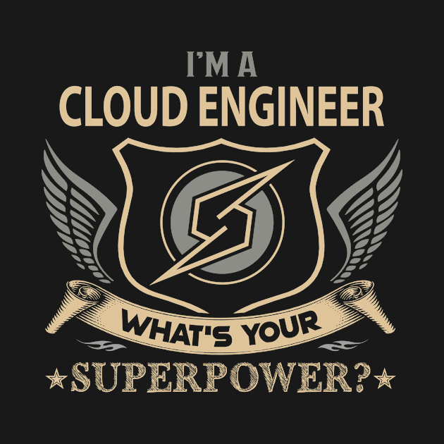 Cloud Engineer T Shirt - Superpower Gift Item Tee by Cosimiaart