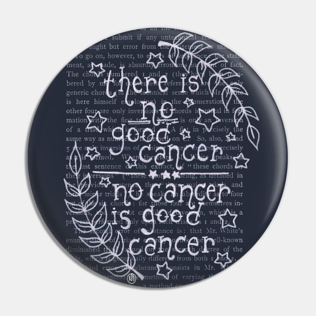 No Cancer is Good Cancer- white design Pin by Polkadotdreamer