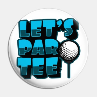 'Lets Par Tee!' Awesome Golfing Gift Pin