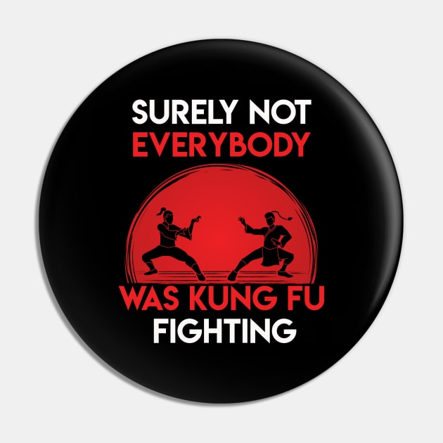 Surely Not Everybody Was Surely Not Everybody Was Kung Fu Fighting Pin by TOMOPRINT⭐⭐⭐⭐⭐