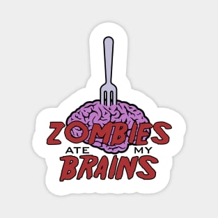 Zombies Ate My Brains Magnet