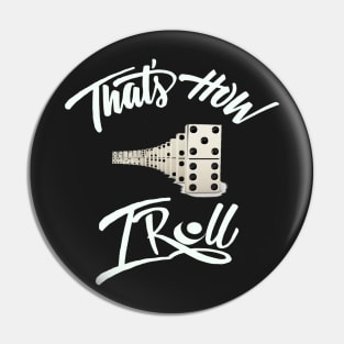 That's how i roll shirt Pin