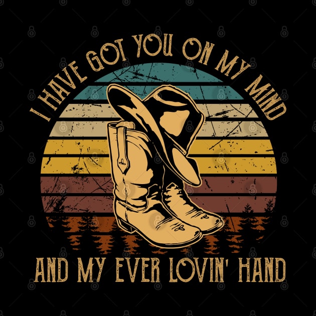 I Have Got You On My Mind And My Ever Lovin' Hand Cowboy Hat and Boot by Creative feather