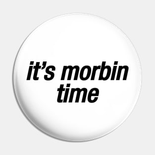 it's morbin time Pin