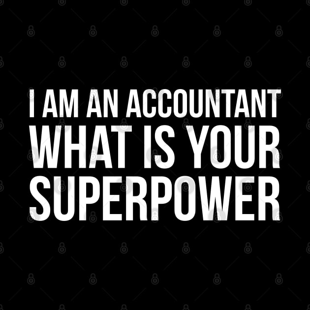 I Am An accountant What is your Superpower by evokearo