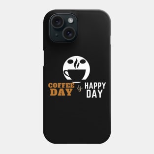 Coffee Day is Happy Day - Black Cup Phone Case