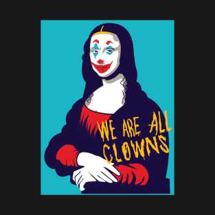 We are all Clowns T-Shirt