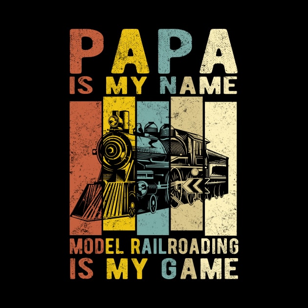 Papa Is My Name Model Railroading Is My Game by robertldavis892