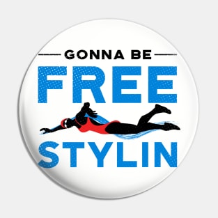 Gonna be Freestylin Swim Girl Pin