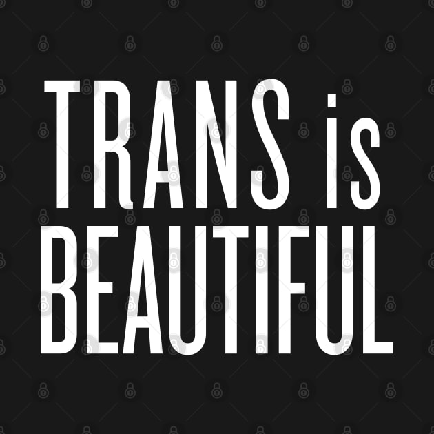 Trans Is Beautiful by Antonio Rael