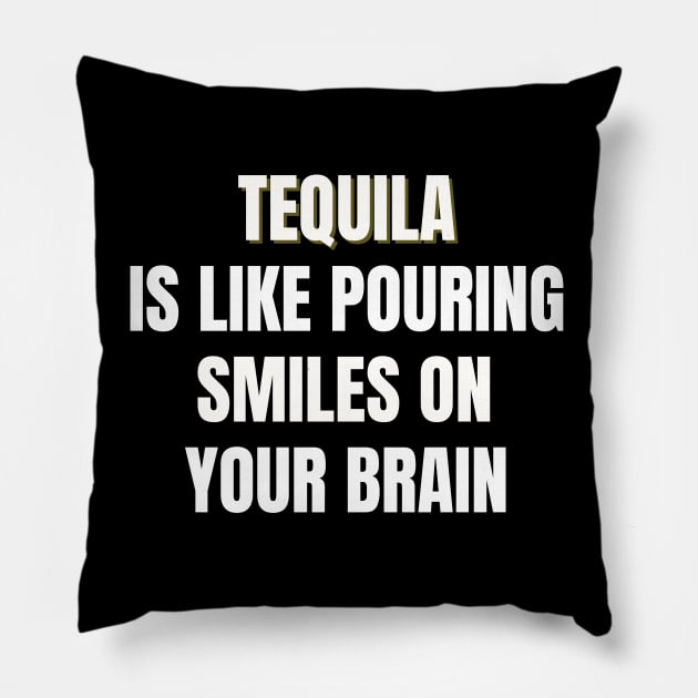 Tequila is like pouring smiles on your brain Pillow by TJWDraws