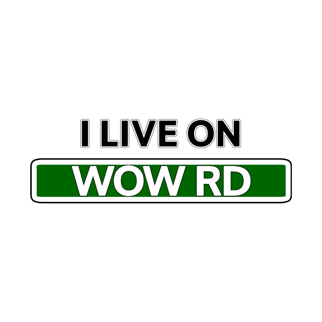 I live on Wow Road by Mookle