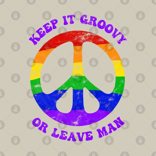 Keep It Groovy Or Leave Man Rainbow Peace Sign by Slightly Unhinged